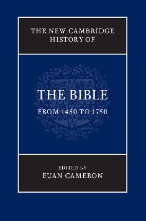 [The New Cambridge History of the Bible 03] • The New Cambridge History of the Bible · Volume 3, From 1450 to 1750